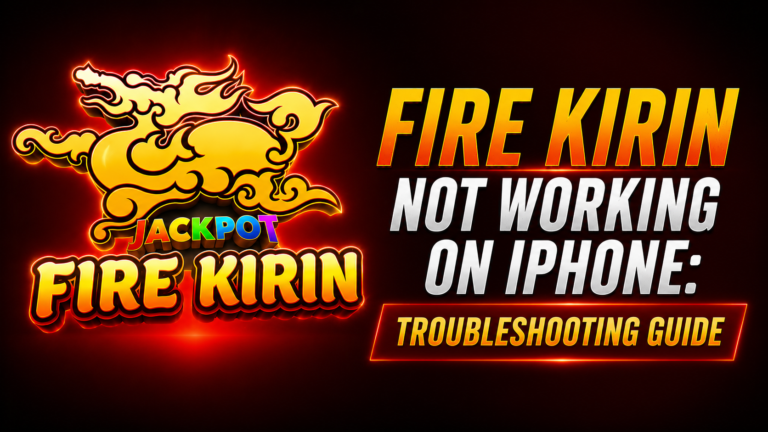 Fire Kirin Not Working on iPhone: Troubleshooting Guide